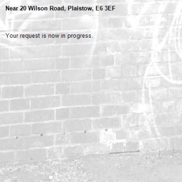 Your request is now in progress.-20 Wilson Road, Plaistow, E6 3EF