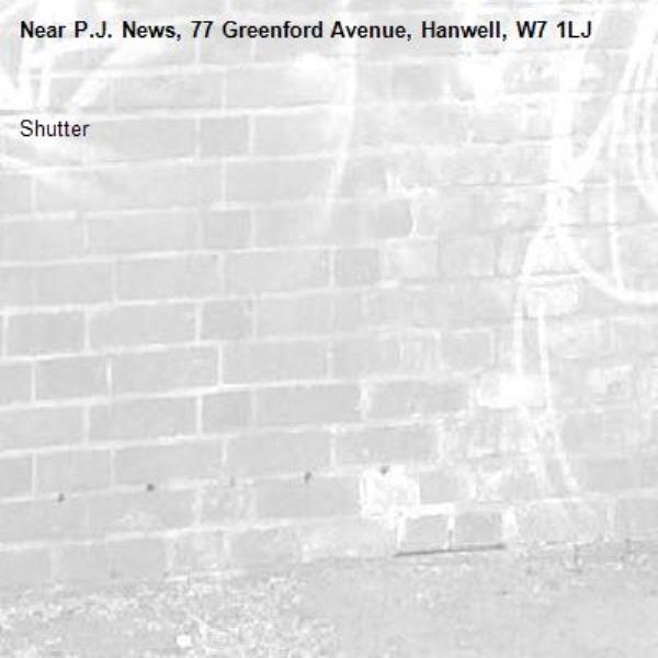 Shutter -P.J. News, 77 Greenford Avenue, Hanwell, W7 1LJ