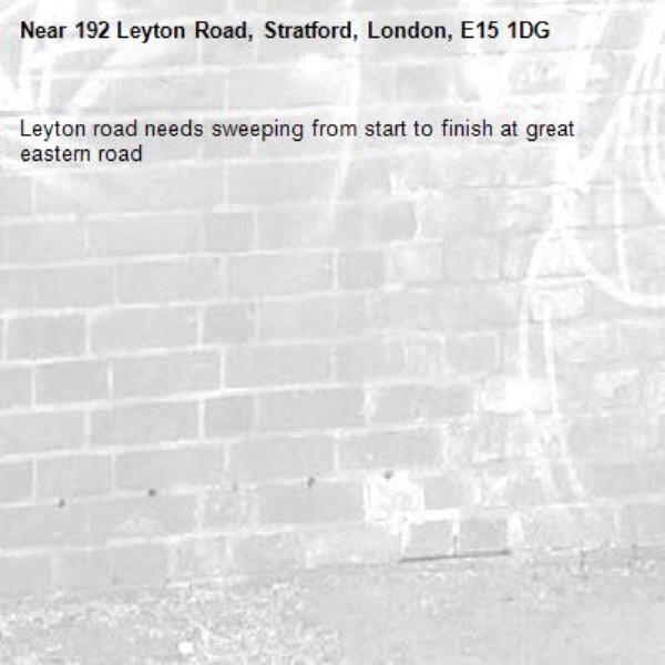 Leyton road needs sweeping from start to finish at great eastern road-192 Leyton Road, Stratford, London, E15 1DG
