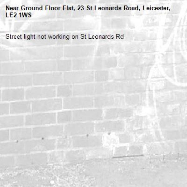 Street light not working on St Leonards Rd-Ground Floor Flat, 23 St Leonards Road, Leicester, LE2 1WS