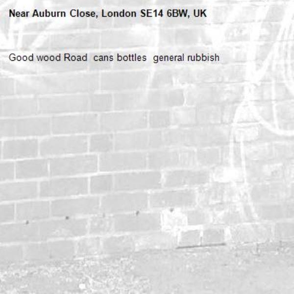 Good wood Road  cans bottles  general rubbish -Auburn Close, London SE14 6BW, UK