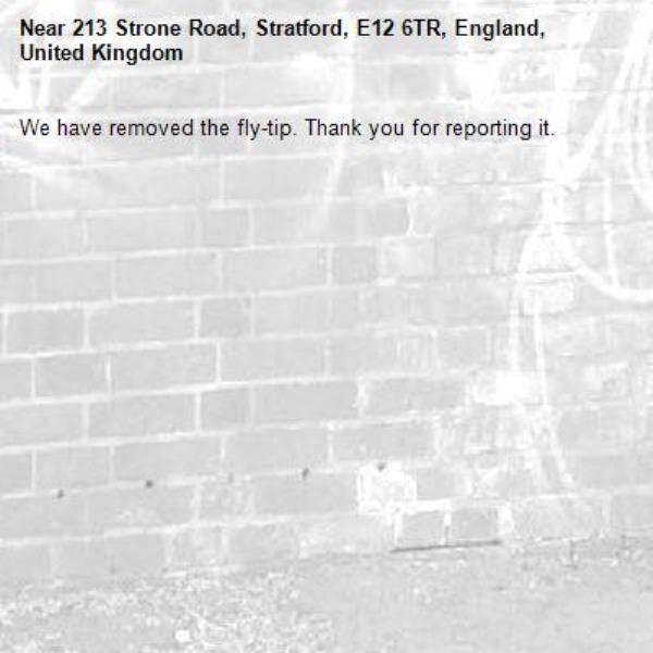 We have removed the fly-tip. Thank you for reporting it.-213 Strone Road, Stratford, E12 6TR, England, United Kingdom