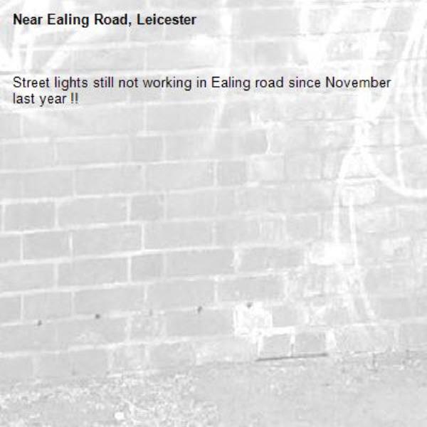 Street lights still not working in Ealing road since November last year !!-Ealing Road, Leicester