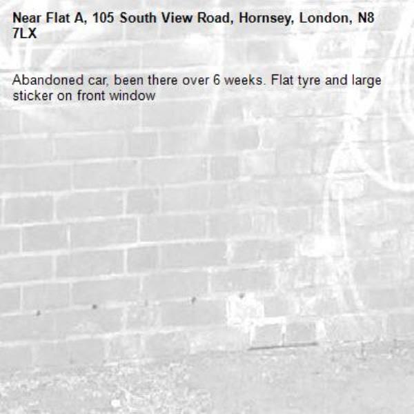 Abandoned car, been there over 6 weeks. Flat tyre and large sticker on front window-Flat A, 105 South View Road, Hornsey, London, N8 7LX