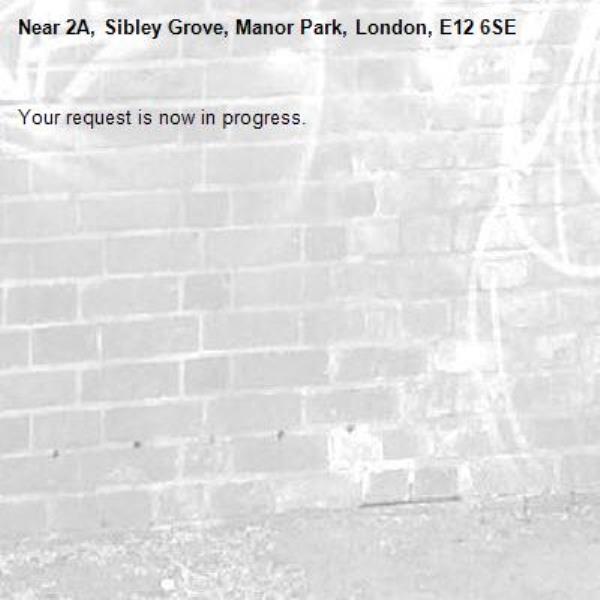 Your request is now in progress.-2A, Sibley Grove, Manor Park, London, E12 6SE