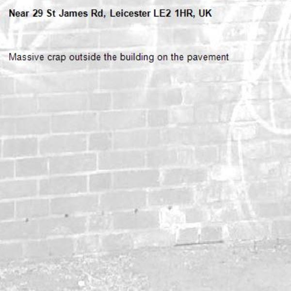 Massive crap outside the building on the pavement -29 St James Rd, Leicester LE2 1HR, UK