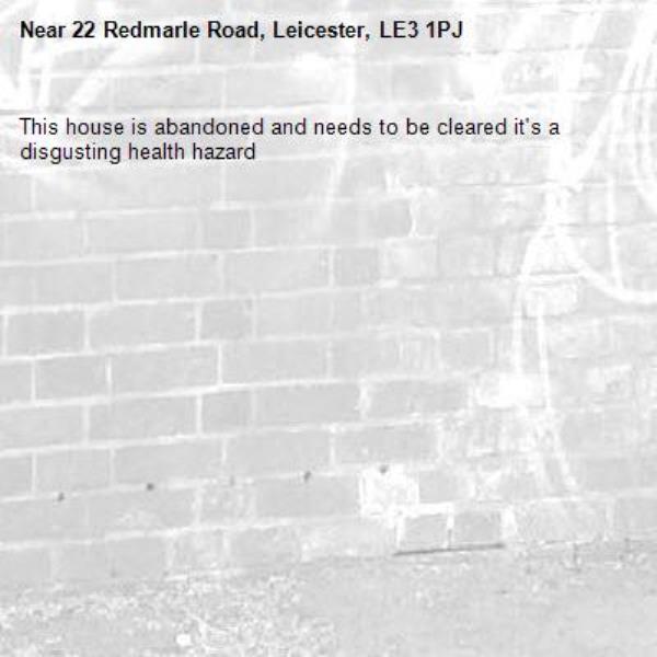 This house is abandoned and needs to be cleared it's a disgusting health hazard-22 Redmarle Road, Leicester, LE3 1PJ