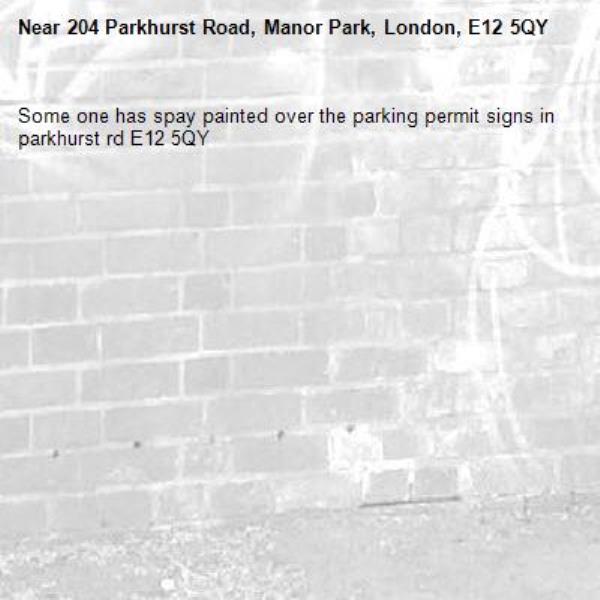 Some one has spay painted over the parking permit signs in parkhurst rd E12 5QY-204 Parkhurst Road, Manor Park, London, E12 5QY