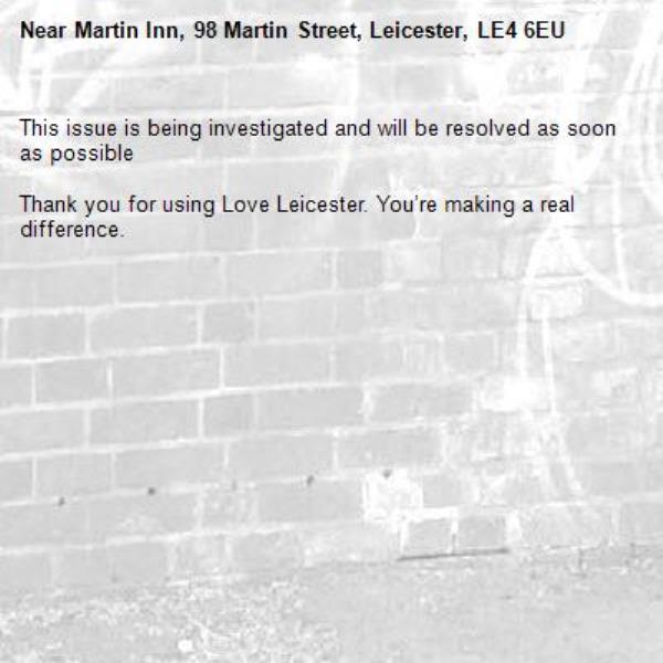 This issue is being investigated and will be resolved as soon as possible

Thank you for using Love Leicester. You’re making a real difference.

-Martin Inn, 98 Martin Street, Leicester, LE4 6EU