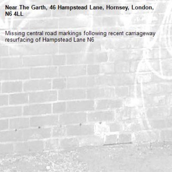 Missing central road markings following recent carriageway resurfacing of Hampstead Lane N6 -The Garth, 46 Hampstead Lane, Hornsey, London, N6 4LL
