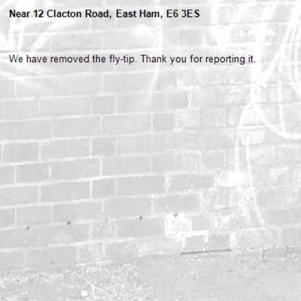 We have removed the fly-tip. Thank you for reporting it.-12 Clacton Road, East Ham, E6 3ES
