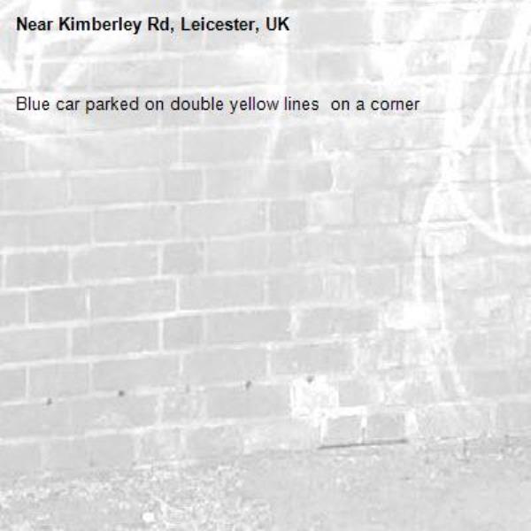 Blue car parked on double yellow lines  on a corner-Kimberley Rd, Leicester, UK