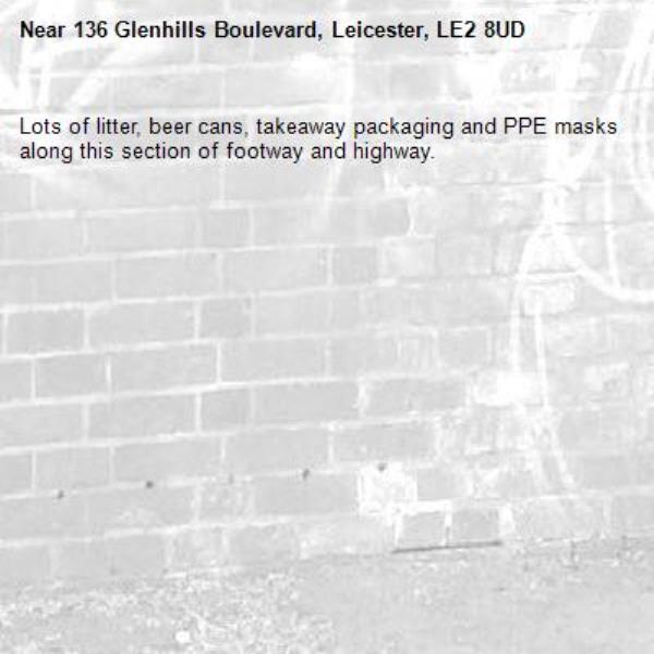 Lots of litter, beer cans, takeaway packaging and PPE masks along this section of footway and highway.-136 Glenhills Boulevard, Leicester, LE2 8UD