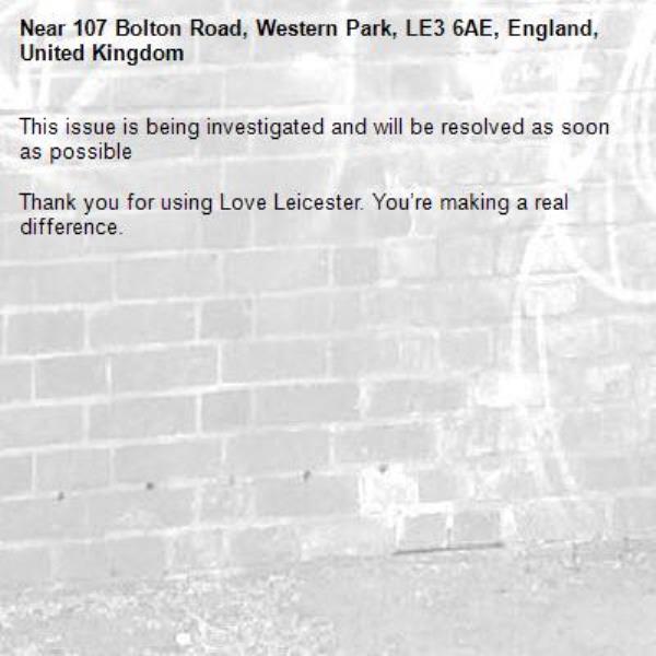 This issue is being investigated and will be resolved as soon as possible

Thank you for using Love Leicester. You’re making a real difference.


-107 Bolton Road, Western Park, LE3 6AE, England, United Kingdom