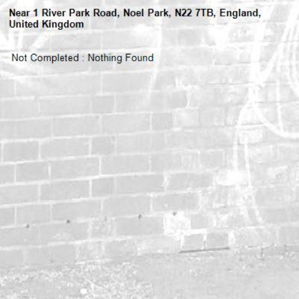  Not Completed : Nothing Found
-1 River Park Road, Noel Park, N22 7TB, England, United Kingdom
