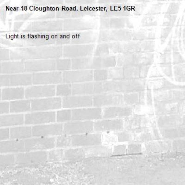 Light is flashing on and off -18 Cloughton Road, Leicester, LE5 1GR