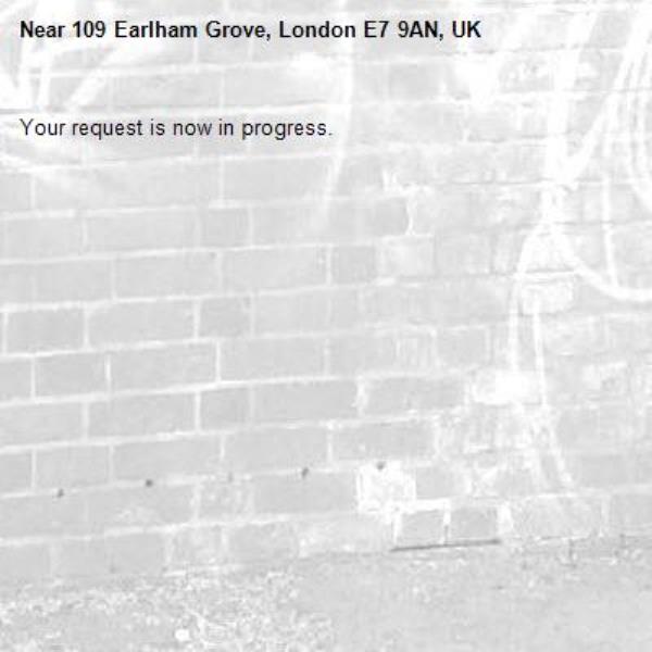 Your request is now in progress.-109 Earlham Grove, London E7 9AN, UK