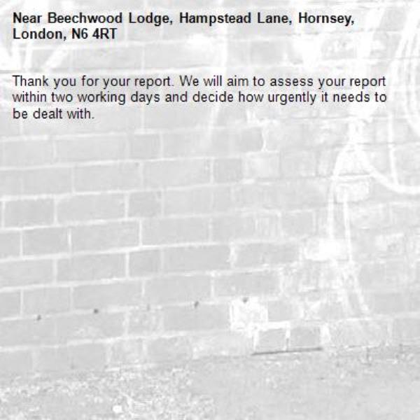 Thank you for your report. We will aim to assess your report within two working days and decide how urgently it needs to be dealt with.-Beechwood Lodge, Hampstead Lane, Hornsey, London, N6 4RT