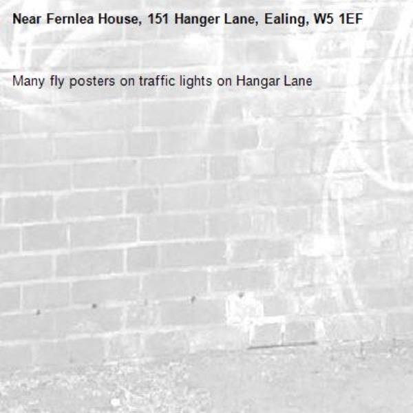 Many fly posters on traffic lights on Hangar Lane -Fernlea House, 151 Hanger Lane, Ealing, W5 1EF