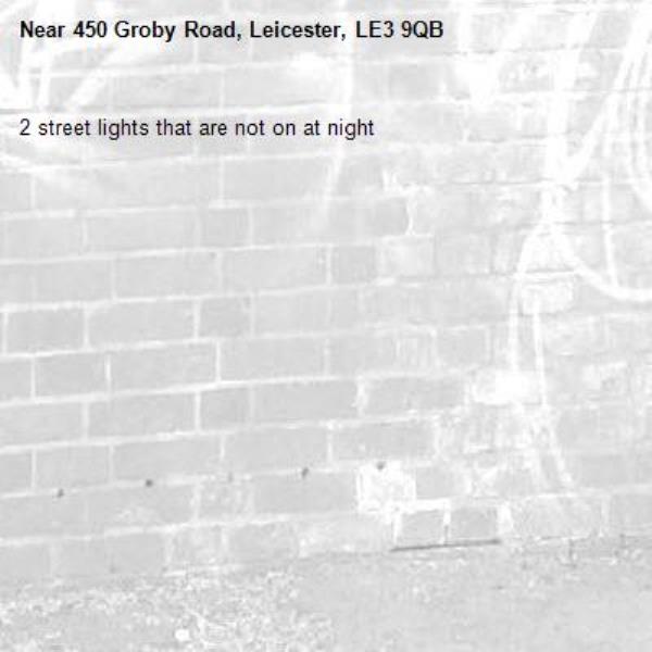 2 street lights that are not on at night-450 Groby Road, Leicester, LE3 9QB