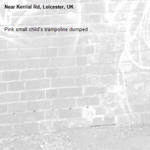 Pink small child's trampoline dumped-Kerrial Rd, Leicester, UK