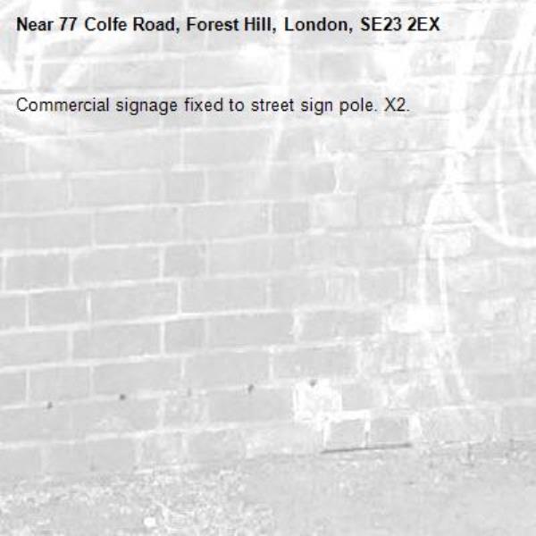 Commercial signage fixed to street sign pole. X2.-77 Colfe Road, Forest Hill, London, SE23 2EX