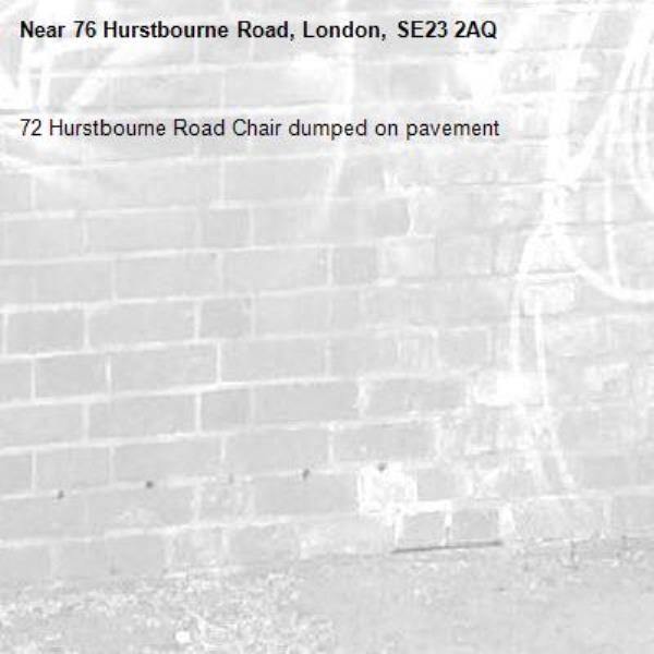 72 Hurstbourne Road Chair dumped on pavement-76 Hurstbourne Road, London, SE23 2AQ