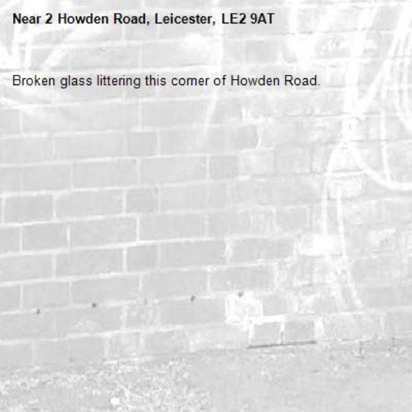 Broken glass littering this corner of Howden Road. -2 Howden Road, Leicester, LE2 9AT