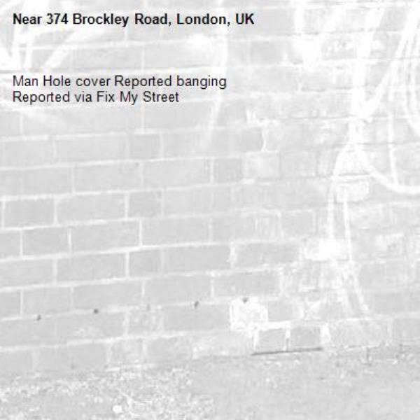 Man Hole cover Reported banging
Reported via Fix My Street-374 Brockley Road, London, UK