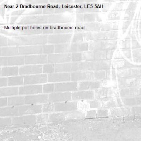 Multiple pot holes on bradbourne road.-2 Bradbourne Road, Leicester, LE5 5AH