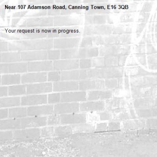 Your request is now in progress.-107 Adamson Road, Canning Town, E16 3QB