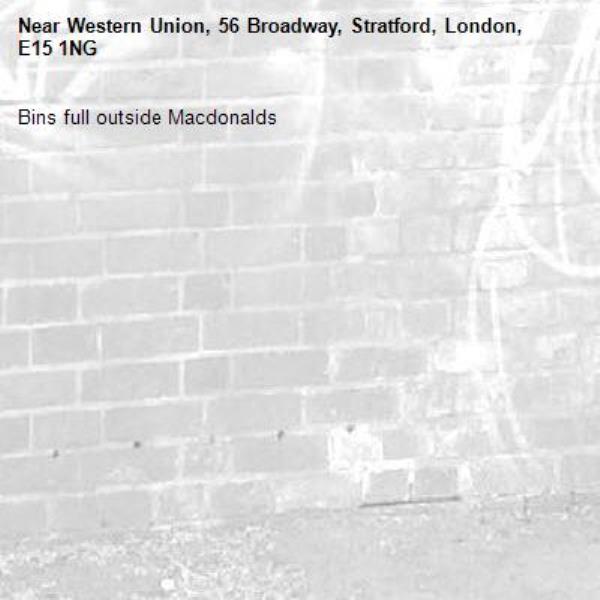 Bins full outside Macdonalds -Western Union, 56 Broadway, Stratford, London, E15 1NG
