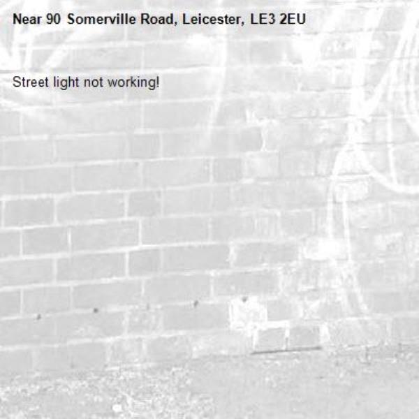 Street light not working!-90 Somerville Road, Leicester, LE3 2EU