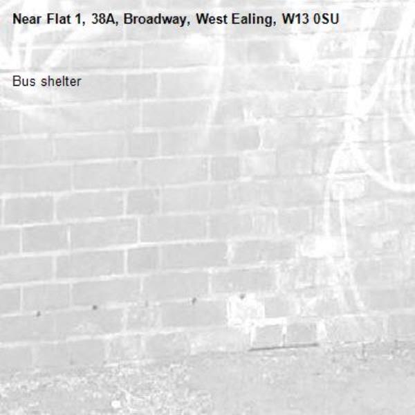 Bus shelter -Flat 1, 38A, Broadway, West Ealing, W13 0SU
