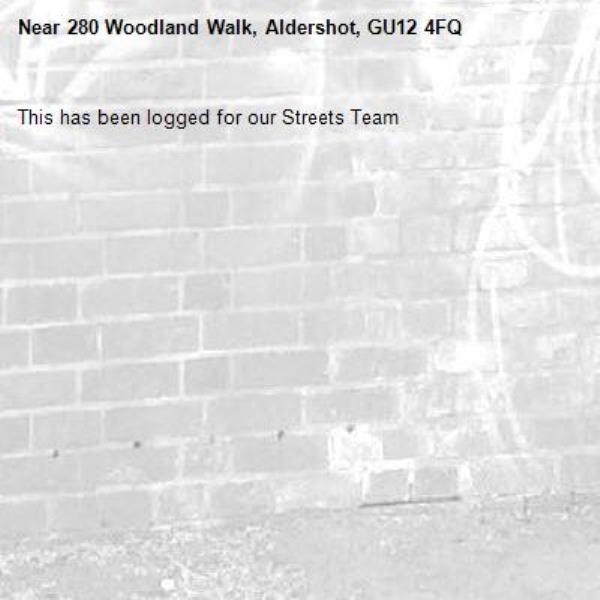 This has been logged for our Streets Team-280 Woodland Walk, Aldershot, GU12 4FQ