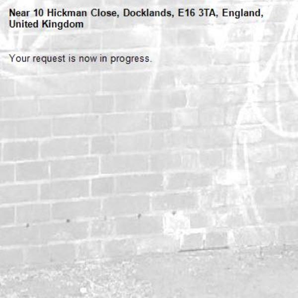 Your request is now in progress.-10 Hickman Close, Docklands, E16 3TA, England, United Kingdom