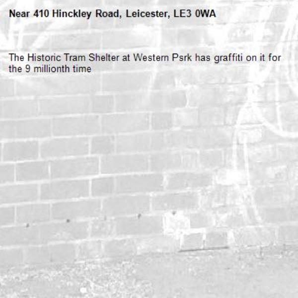 The Historic Tram Shelter at Western Psrk has graffiti on it for the 9 millionth time-410 Hinckley Road, Leicester, LE3 0WA