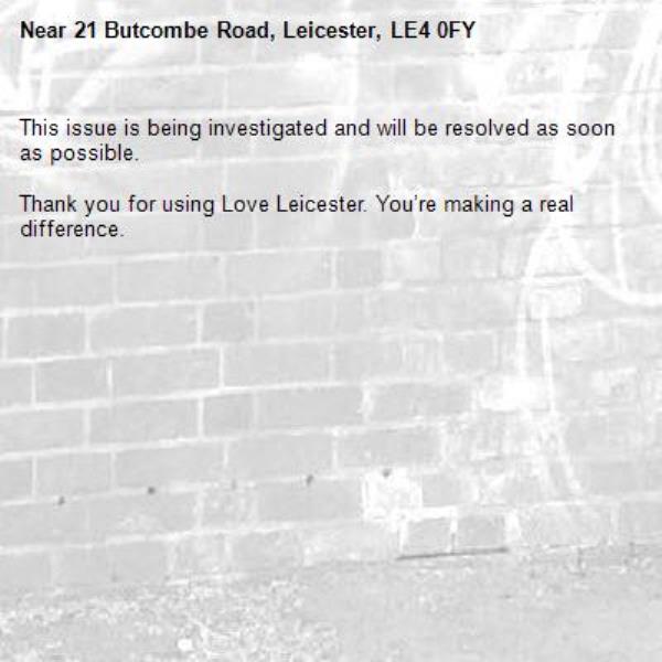 This issue is being investigated and will be resolved as soon as possible.
	
Thank you for using Love Leicester. You’re making a real difference.
-21 Butcombe Road, Leicester, LE4 0FY
