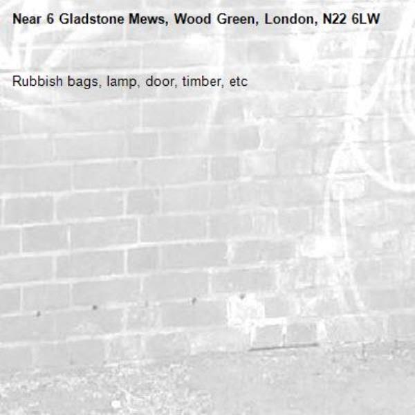 Rubbish bags, lamp, door, timber, etc-6 Gladstone Mews, Wood Green, London, N22 6LW