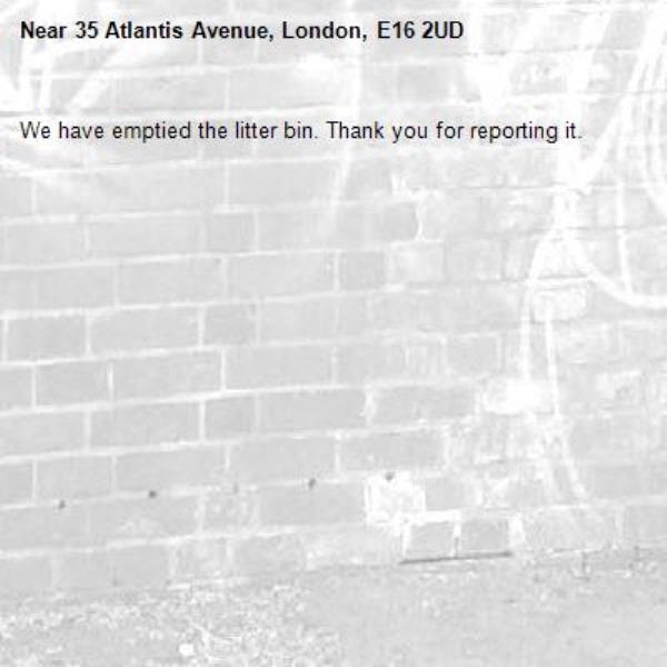 We have emptied the litter bin. Thank you for reporting it.-35 Atlantis Avenue, London, E16 2UD