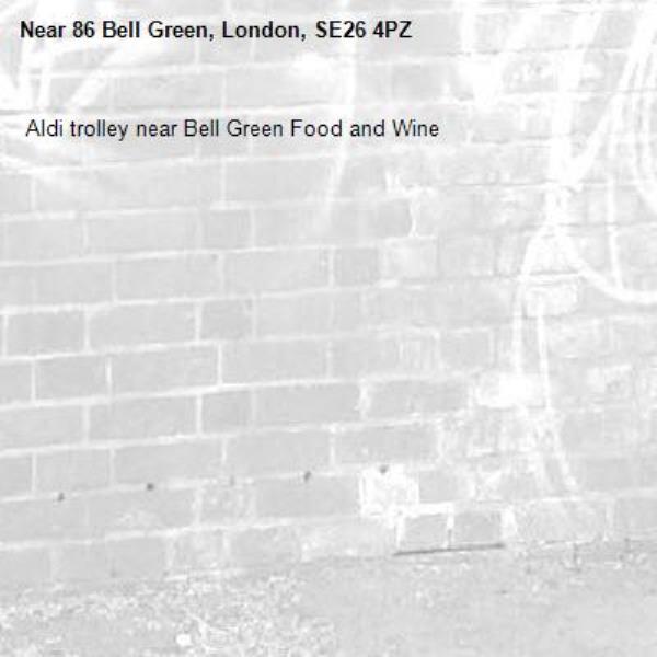  Aldi trolley near Bell Green Food and Wine-86 Bell Green, London, SE26 4PZ