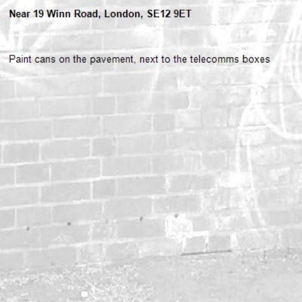 Paint cans on the pavement, next to the telecomms boxes-19 Winn Road, London, SE12 9ET