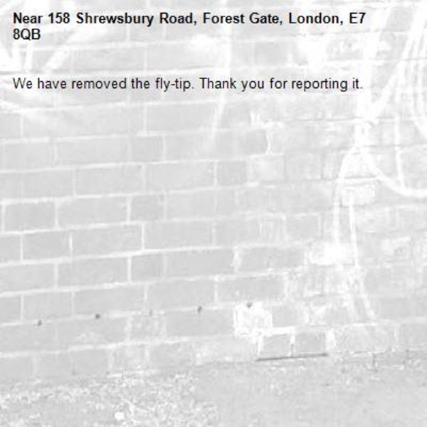 We have removed the fly-tip. Thank you for reporting it.-158 Shrewsbury Road, Forest Gate, London, E7 8QB