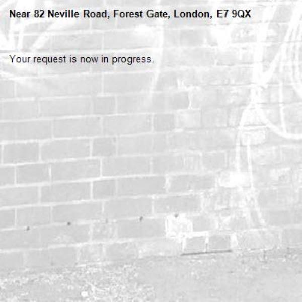 Your request is now in progress.-82 Neville Road, Forest Gate, London, E7 9QX