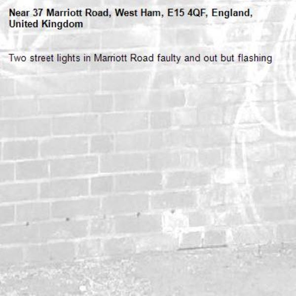 Two street lights in Marriott Road faulty and out but flashing-37 Marriott Road, West Ham, E15 4QF, England, United Kingdom