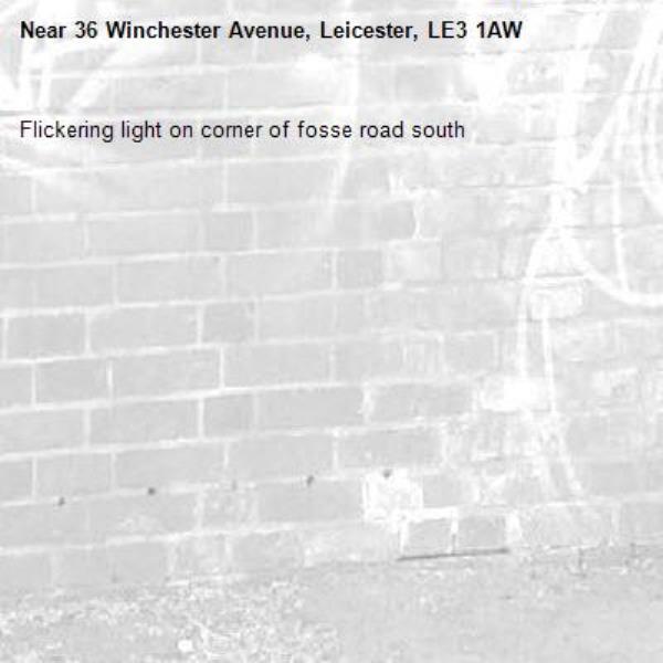 Flickering light on corner of fosse road south-36 Winchester Avenue, Leicester, LE3 1AW