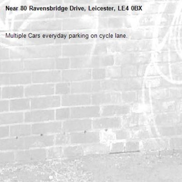 Multiple Cars everyday parking on cycle lane. -80 Ravensbridge Drive, Leicester, LE4 0BX