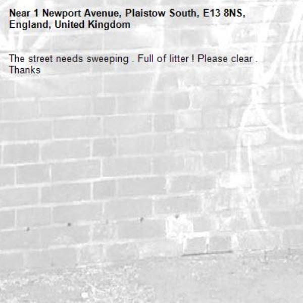 The street needs sweeping . Full of litter ! Please clear . Thanks -1 Newport Avenue, Plaistow South, E13 8NS, England, United Kingdom