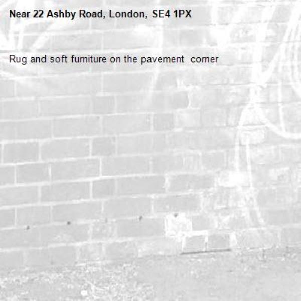 Rug and soft furniture on the pavement  corner-22 Ashby Road, London, SE4 1PX