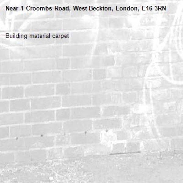 Building material carpet-1 Croombs Road, West Beckton, London, E16 3RN